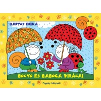 Bogyó és Babóca virágai - Bartos Erika  24 hó+ - mesekönyv