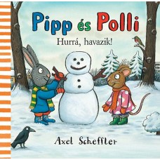 Pipp és Polli - Hurrá havazik! - Axel Scheffler - mesekönyv