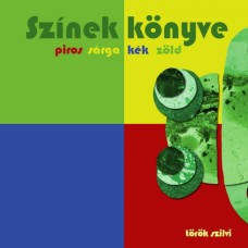 Színek könyve - Török Szilvia 24 hó+ - képeskönyv