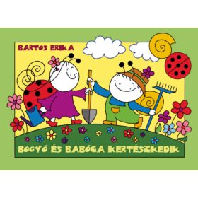 Bogyó és Babóca kertészkedik - Bartos Erika - Mesekönyv